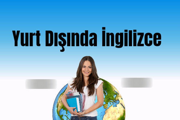 Yurt Dışında İngilizce Konuşmak 